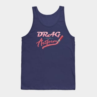 Drag is an Artform Tank Top